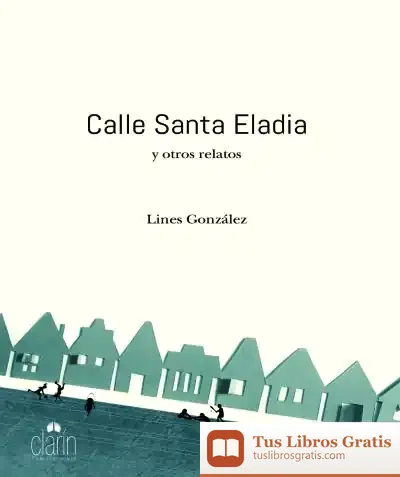 Descargar Calle Santa Eladia Y Otros Relatos de Lines González