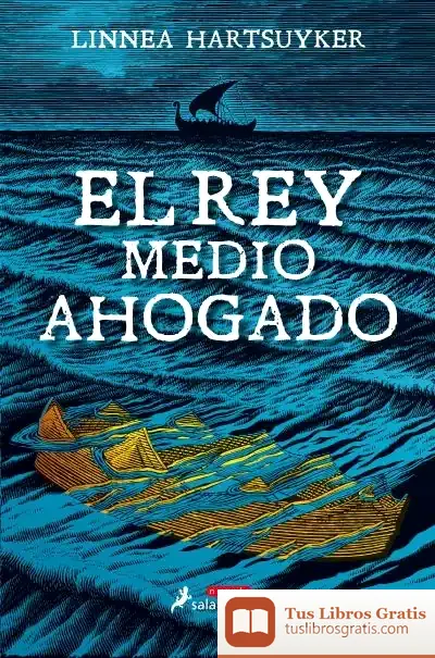 Descargar El Rey Medio Ahogado de Linnea Hartsuyker