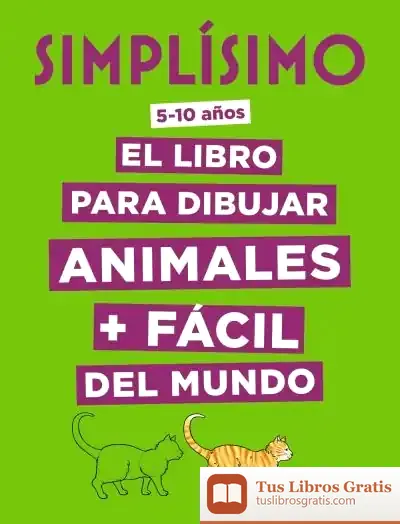 Descargar Simplísimo. El Libro Para Dibujar Animales + Fácil Del Mundo