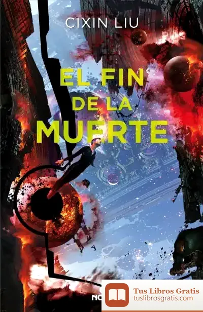 Descargar El Fin De La Muerte (Trilogía De Los Tres Cuerpos 3)