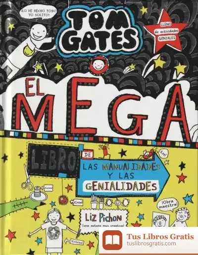 Descargar Tom Gates: El Megalibro De Las Manualidades Y Las Genialidades de Liz Pichon