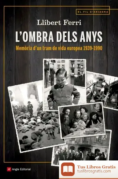Descargar L'Ombra Dels Anys: Memòria D'Un Tram De Vida Europea 1939-1990