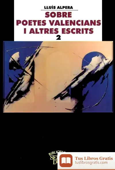 Descargar Sobre Poetes Valencians I Altres Escrits, Vol. 2 de Lluís Alpera