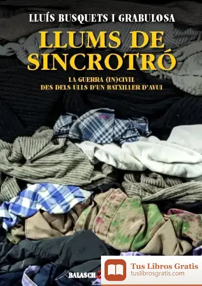 Descargar Llums De Sincrotró . La Guerra (In)Civil Des Dels Ulls D'Un Batxiller D'Avui de Lluís Busquets I Grabulosa