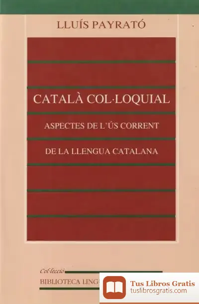 Descargar Català Col·Loquial. Aspectes De L?Ús Corrent De La Llengua Catalana (3A Ed.)