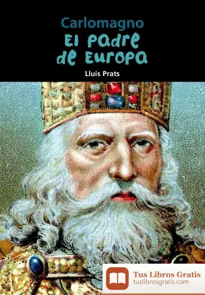 Descargar Carlomagno. El Padre De Europa de Lluis Prats Martínez