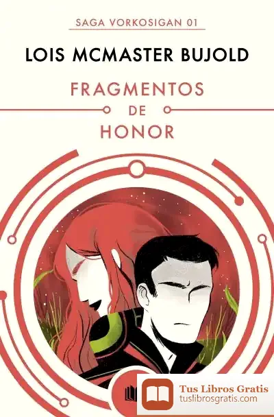 Descargar Fragmentos De Honor (Las Aventuras De Miles Vorkosigan 1) de Lois Mcmaster Bujold