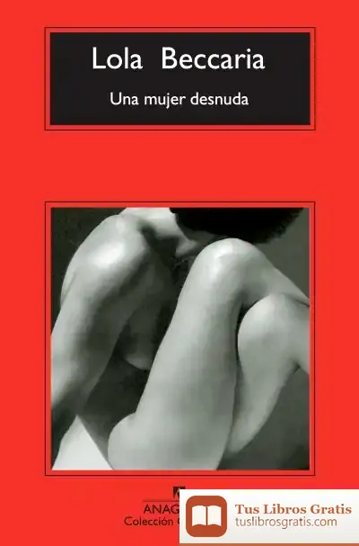 Descargar Una Mujer Desnuda de Lola Beccaria