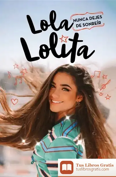 Descargar Nunca Dejes De Sonreír (Lola Lolita 3) de Lola Moreno
