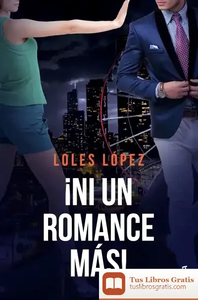 Descargar ¡Ni Un Romance Más! de Loles Lopez Bermejo