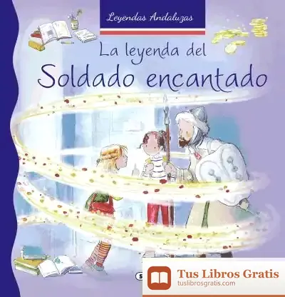Descargar Leyendas Andaluzas. La Leyenda Del Soldado Encantado de Lorena Marín
