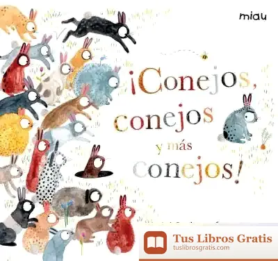 Descargar ¡Conejos, Conejos Y Más Conejos! de Lorna Scobie