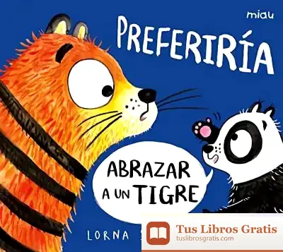Descargar Preferiría Abrazar A Un Tigre