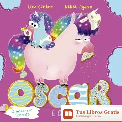 Descargar Óscar, O Unicornio Famento E O Bebecornio de Lou Carter