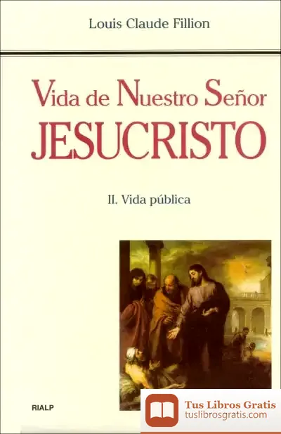 Descargar Vida De Nuestro Señor Jesucristo. Ii. Vida Pública