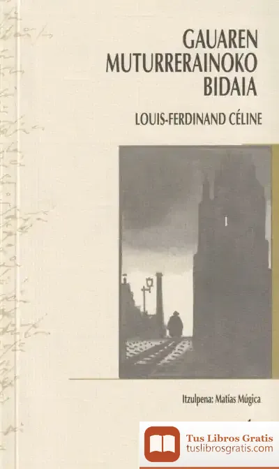 Descargar Gauaren Muturrerainoko Bidaia de Louis-ferdinand Céline