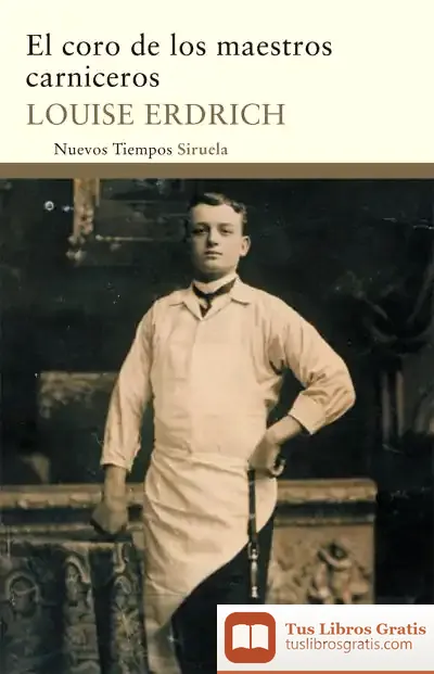Descargar El Coro De Los Maestros Carniceros de Louise Erdrich