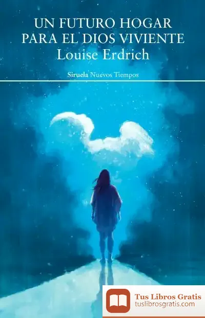 Descargar Un Futuro Hogar Para El Dios Viviente de Louise Erdrich