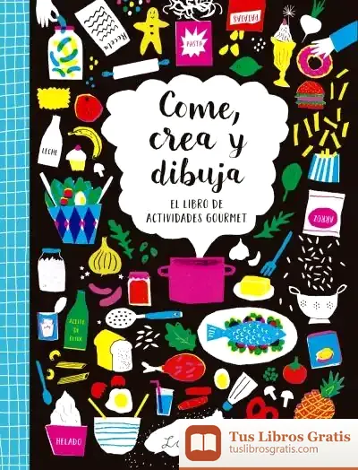 Descargar Come, Crea Y Dibuja El Libro De Actividades Gourmet