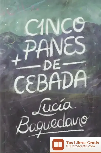Descargar Cinco Panes De Cebada de Lucía Baquedano