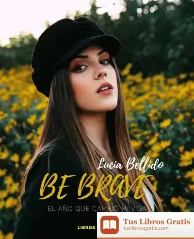 Descargar Be Brave: El Año Que Cambió Mi Vida