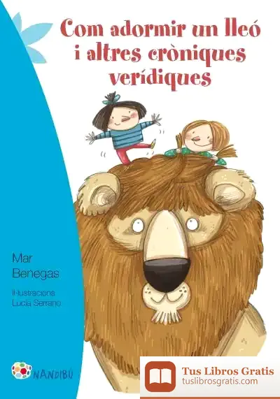 Descargar Com Adormir Un Lleó I Altres Cròniques Verídiques