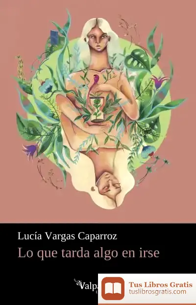Descargar Lo Que Tarda Algo En Irse de Lucía Vargas Caparroz
