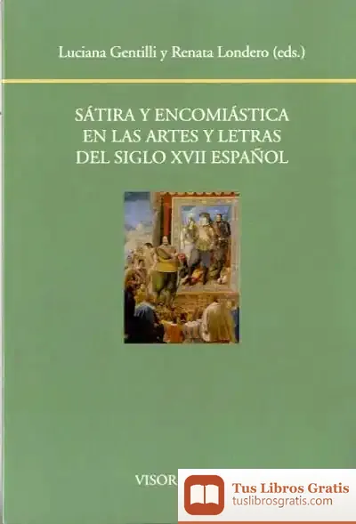 Descargar Sátira Y Encomiástica En Las Artes Y Letras Del Siglo Xvii Español