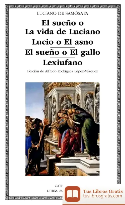 Descargar El Sueño O La Vida De Luciano; Lucio O El Asno; El Sueño O El Gallo; Lexiufano