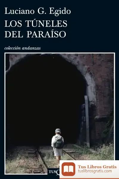 Descargar Los Túneles Del Paraíso de Luciano G. Egido