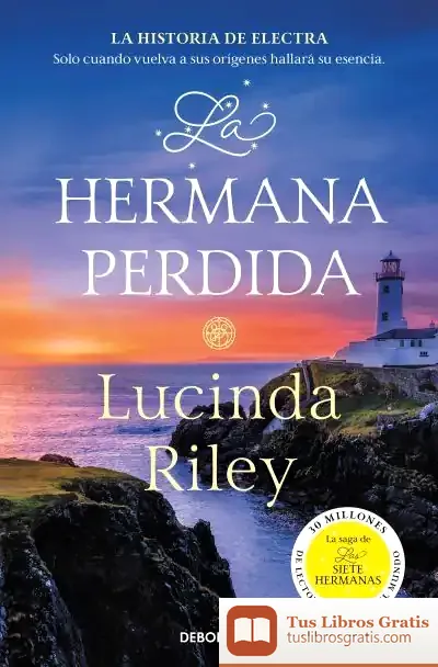 Descargar La Hermana Perdida (Las Siete Hermanas 7) de Lucinda Riley