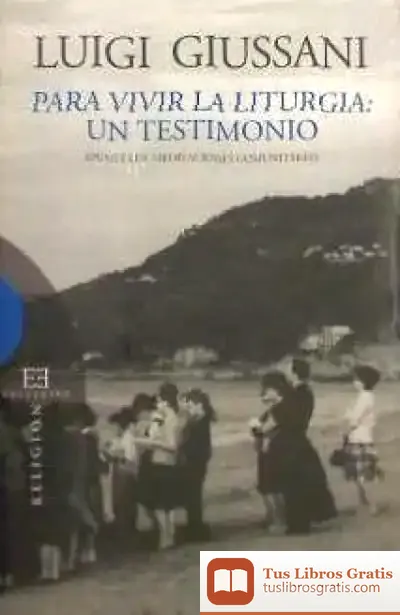 Descargar Para Vivir La Liturgia: Un Testimonio