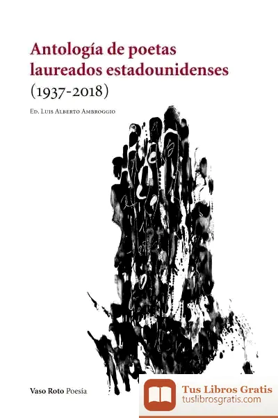 Descargar Antología De Poetas Laureados Estadounidenses . (1937-2018) de Luis Alberto Ambroggio