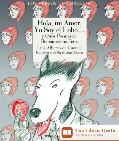 Descargar Hola, Mi Amor, Yo Soy El Lobo… de Luis Alberto de Cuenca