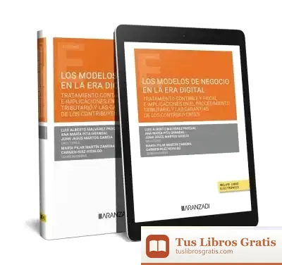 Descargar Los Modelos De Negocio En La Era Digital. Tratamiento Contable Y Fiscal E Implicaciones En El Procedimiento Tributario Y Las Garantías De Los Contribuyentes (Papel + E-Book)
