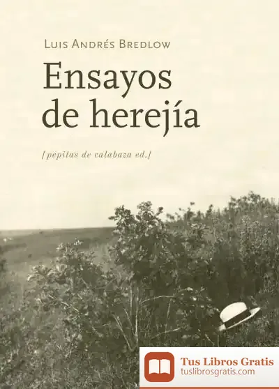 Descargar Ensayos De Herejía de Luis Andrés Bredlow Wenda