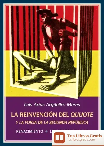 Descargar La Reinvención Del Quijote Y La Forja De La Segunda República
