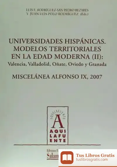 Descargar Universidades Hispánicas. Modelos Territoriales De La Edad Moderna (Ii): Valencia, Valladolid, Oñate, Oviedo Y Granada de José Martínez Romero