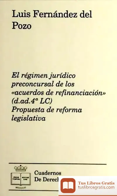 Descargar El Régimen Jurídico Preconcursal De Los Acuerdos De Refinanciación (D.Ad.4ª Lc)