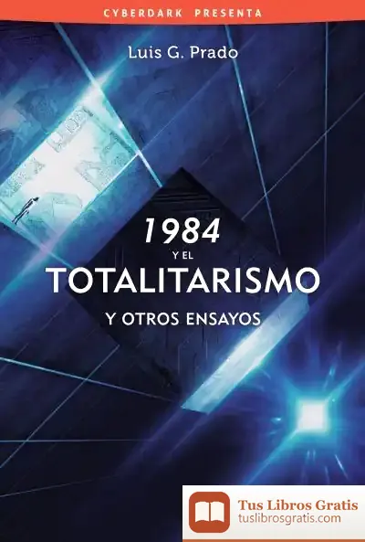 Descargar 1984 Y El Totalitarismo, Y Otros Ensayos de Luis G. Prado