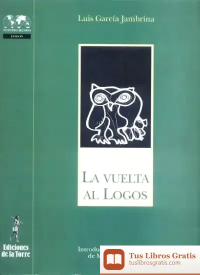 Descargar Vuelta Al Logos, La. Introducción A La Narrativa De Miguel Espinosa
