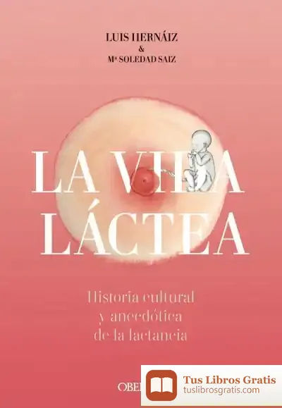 Descargar Vida Láctea. Historia Cultural Y Anecdótica De La Lactancia