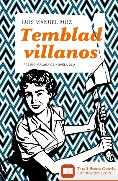 Descargar Temblad Villanos (Premio Málaga De Novela 2014)