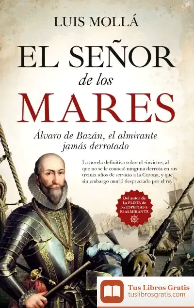 Descargar El Señor De Los Mares: Álvaro De Bazán, El Almirante Jamás Derrotado