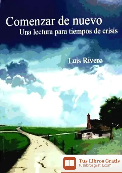 Descargar Comenzar De Nuevo : Una Lectura Para Tiempos De Crisis de C. Rosales