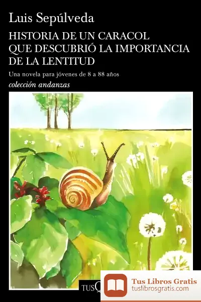 Descargar Historia De Un Caracol Que Descubrió La Importancia De La Lentitud de Luis Sepúlveda