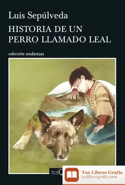Descargar Historia De Un Perro Llamado Leal de Luis Sepúlveda