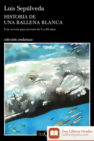Descargar Historia De Una Ballena Blanca de Luis Sepúlveda