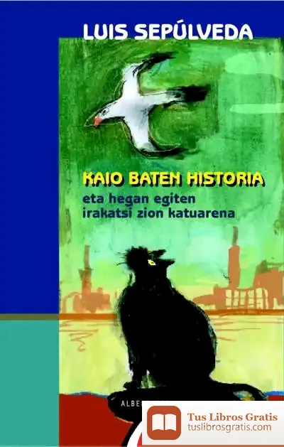 Descargar Kaio Baten Historia Eta Hegan Egiten Irakatsi Zion Katuarena de Luis Sepúlveda