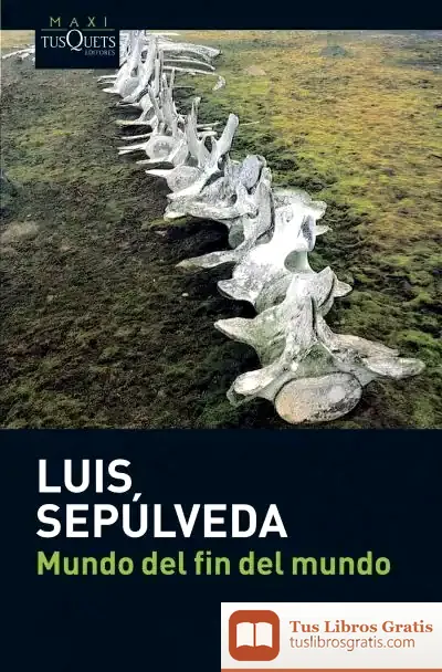 Descargar Mundo Del Fin Del Mundo de Luis Sepúlveda